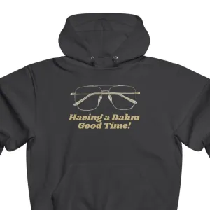 Having a Dahm Good Time! Hoodie