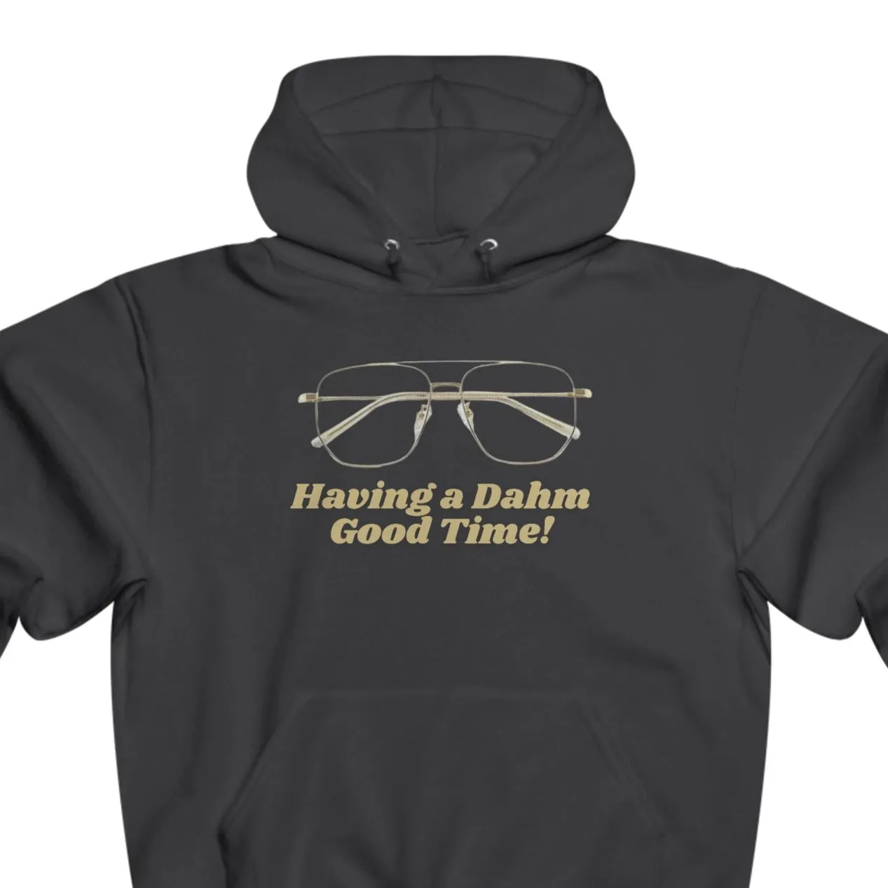 Having a Dahm Good Time! Hoodie