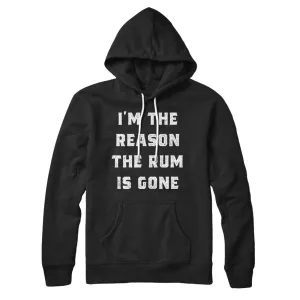I'm The Reason The Rum Is Gone Hoodie